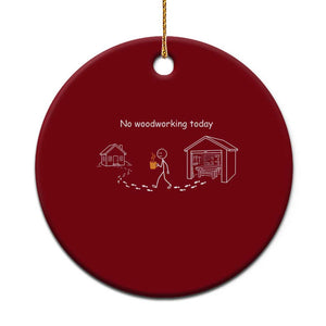 Funny Stickman Carpenter Ceramic Ornament No Woodworking Today TS12 1pc Red Print Your Wear
