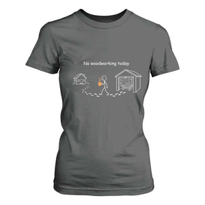 Funny Stickman Carpenter T Shirt For Women No Woodworking Today TS12 Dark Heather Print Your Wear