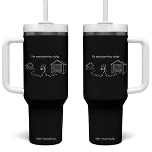 Funny Stickman Carpenter Tumbler With Handle No Woodworking Today TS12 One Size: 40 oz Black Print Your Wear