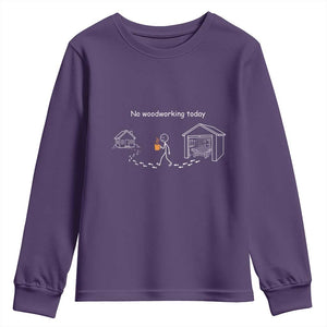 Funny Stickman Carpenter Youth Sweatshirt No Woodworking Today