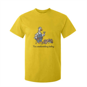 Funny Carpenter Duck T Shirt For Kid No Woodworking Today TS12 Daisy Print Your Wear