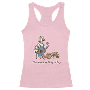 Funny Carpenter Duck Racerback Tank Top No Woodworking Today TS12 Light Pink Print Your Wear