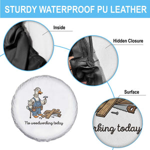 Funny Carpenter Duck Spare Tire Cover No Woodworking Today TS12 Print Your Wear
