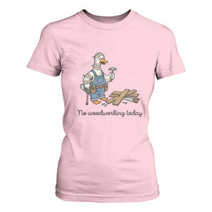 Funny Carpenter Duck T Shirt For Women No Woodworking Today