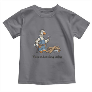 Funny Carpenter Duck Toddler T Shirt No Woodworking Today TS12 Charcoal Print Your Wear