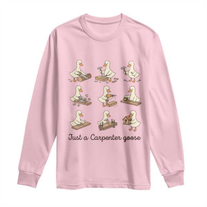 Funny Woodworker Graphic Long Sleeve Shirt Just A Carpenter Goose TS12 Light Pink Print Your Wear