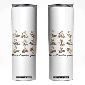 Funny Woodworker Graphic Skinny Tumbler Just A Carpenter Goose TS12 White Print Your Wear