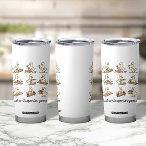 Funny Woodworker Graphic Tumbler Cup Just A Carpenter Goose