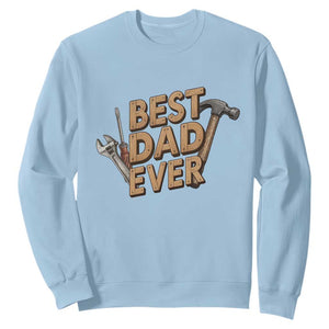 Funny Woodworking Dad Gift Sweatshirt Best Dad Ever