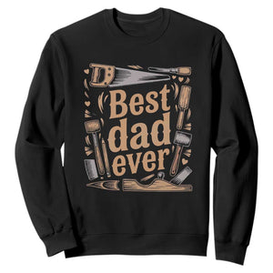 Woodworking Fathers Day Gift Sweatshirt Best Dad Ever