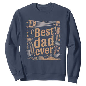 Woodworking Fathers Day Gift Sweatshirt Best Dad Ever