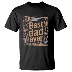 Woodworking Fathers Day Gift T Shirt Best Dad Ever