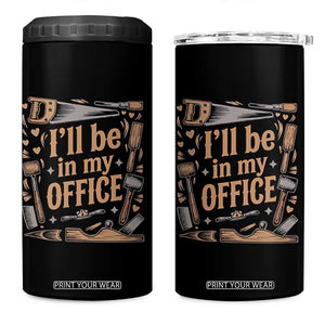 Funny Woodworking Gift 4 in 1 Can Cooler Tumbler I Will Be In My Office