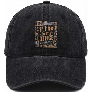 Funny Woodworking Gift Washed Cotton Baseball Cap I Will Be In My Office