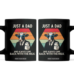 Just A Dad Who Always Came Back With The Milk Coffee Mug Funny Cow Father's Day TS12 Black Print Your Wear