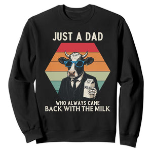 Just A Dad Who Always Came Back With The Milk Sweatshirt Funny Cow Father's Day TS12 Black Print Your Wear