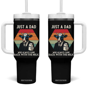 Just A Dad Who Always Came Back With The Milk Tumbler With Handle Funny Cow Father's Day TS12 One Size: 40 oz Black Print Your Wear