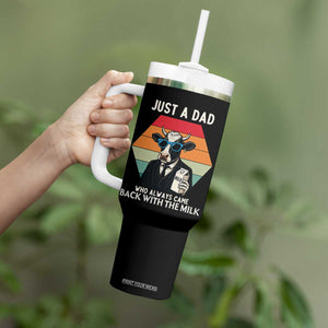 Just A Dad Who Always Came Back With The Milk Tumbler With Handle Funny Cow Father's Day TS12 Print Your Wear