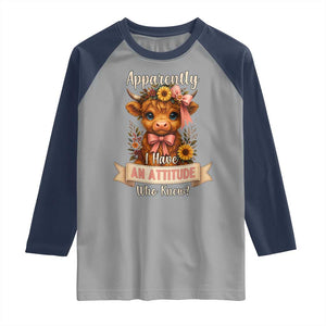 Apparently I Have An Attitude Who Knew Raglan Shirt Funny Sarcasm Highland Cow TS12 Sport Gray Navy Print Your Wear