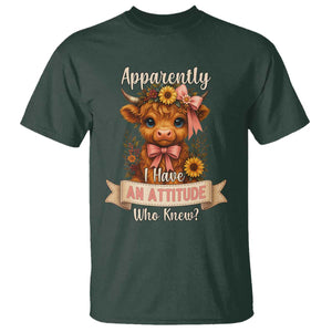 Apparently I Have An Attitude Who Knew T Shirt Funny Sarcasm Highland Cow TS12 Dark Forest Green Print Your Wear