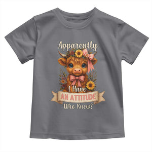 Apparently I Have An Attitude Who Knew Toddler T Shirt Funny Sarcasm Highland Cow TS12 Charcoal Print Your Wear