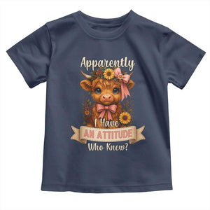 Apparently I Have An Attitude Who Knew Toddler T Shirt Funny Sarcasm Highland Cow TS12 Navy Print Your Wear