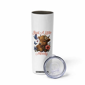 Just A Little Moody Skinny Tumbler Funny Sarcasm Highland Cow TS12 Print Your Wear