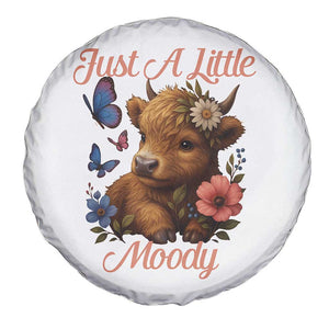 Just A Little Moody Spare Tire Cover Funny Sarcasm Highland Cow TS12 Print Your Wear