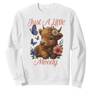 Just A Little Moody Sweatshirt Funny Sarcasm Highland Cow TS12 White Print Your Wear