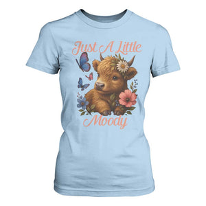 Just A Little Moody T Shirt For Women Funny Sarcasm Highland Cow TS12 Light Blue Print Your Wear