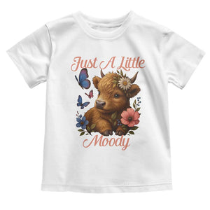 Just A Little Moody Toddler T Shirt Funny Sarcasm Highland Cow TS12 White Print Your Wear