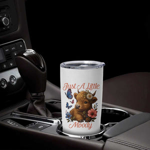 Just A Little Moody Tumbler Cup Funny Sarcasm Highland Cow TS12 Print Your Wear