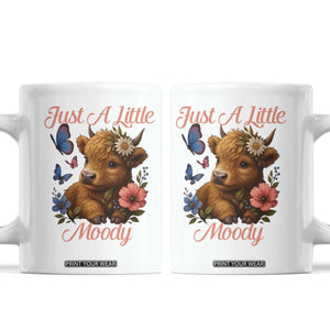 Just A Little Moody Coffee Mug Funny Sarcasm Highland Cow TS12 White Print Your Wear