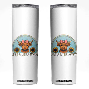 Just A Little Moody Skinny Tumbler Funny Sarcasm Highland Cattle TS12 White Print Your Wear