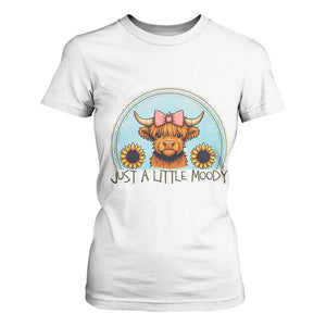 Just A Little Moody T Shirt For Women Funny Sarcasm Highland Cattle TS12 White Print Your Wear