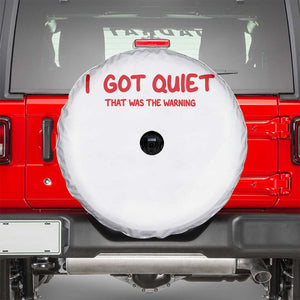 Sarcastic Mood Humor Spare Tire Cover I Got Quiet That Was The Warning