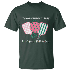 Pickleball Girl Lover T Shirt It Is A Good Day To Play Quote TS12 Dark Forest Green Print Your Wear