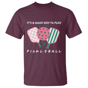 Pickleball Girl Lover T Shirt It Is A Good Day To Play Quote TS12 Maroon Print Your Wear