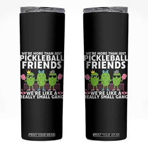 Pickleball Lovers Skinny Tumbler We Are More Than Just Pickleball Friends TS12 Black Print Your Wear
