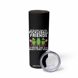 Pickleball Lovers Skinny Tumbler We Are More Than Just Pickleball Friends TS12 Print Your Wear