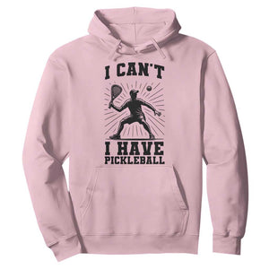 I Can Not I Have Pickleball Hoodie Pickleball Game Gift TS12 Light Pink Print Your Wear