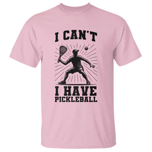 I Can Not I Have Pickleball T Shirt Pickleball Game Gift TS12 Light Pink Print Your Wear