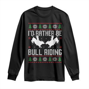 Id Rather Be Bull Riding Long Sleeve Shirt Rodeo Bull Rider Ugly Christmas Gift TS12 Black Print Your Wear