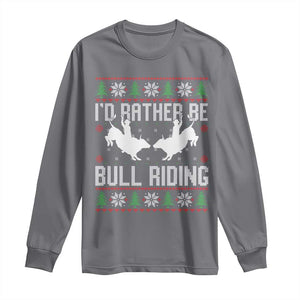 Id Rather Be Bull Riding Long Sleeve Shirt Rodeo Bull Rider Ugly Christmas Gift TS12 Charcoal Print Your Wear