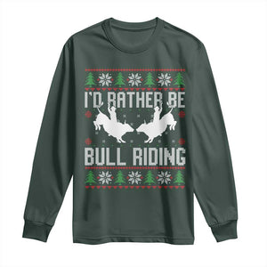Id Rather Be Bull Riding Long Sleeve Shirt Rodeo Bull Rider Ugly Christmas Gift TS12 Dark Forest Green Print Your Wear
