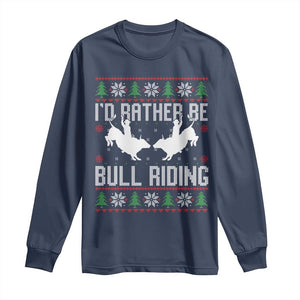 Id Rather Be Bull Riding Long Sleeve Shirt Rodeo Bull Rider Ugly Christmas Gift TS12 Navy Print Your Wear