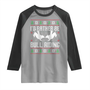 Id Rather Be Bull Riding Raglan Shirt Rodeo Bull Rider Ugly Christmas Gift TS12 Sport Gray Black Print Your Wear