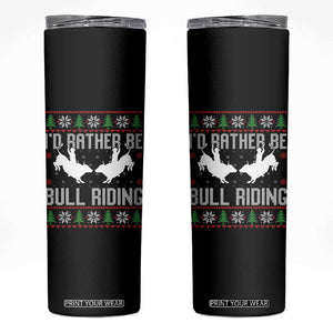 Id Rather Be Bull Riding Skinny Tumbler Rodeo Bull Rider Ugly Christmas Gift TS12 Black Print Your Wear