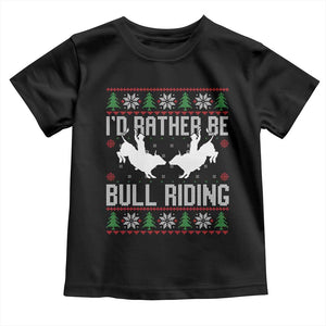 Id Rather Be Bull Riding Toddler T Shirt Rodeo Bull Rider Ugly Christmas Gift TS12 Black Print Your Wear