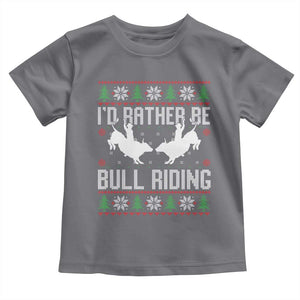 Id Rather Be Bull Riding Toddler T Shirt Rodeo Bull Rider Ugly Christmas Gift TS12 Charcoal Print Your Wear